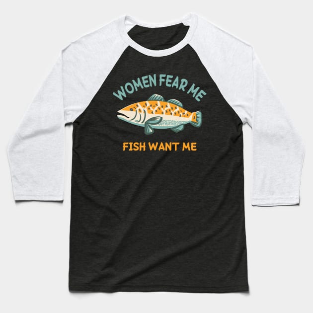 women fear me fish want me Baseball T-Shirt by AkerArt